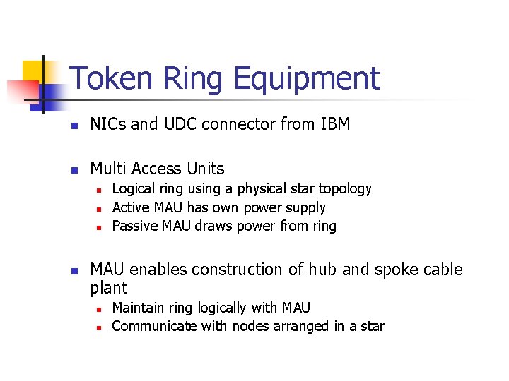 Token Ring Equipment n NICs and UDC connector from IBM n Multi Access Units