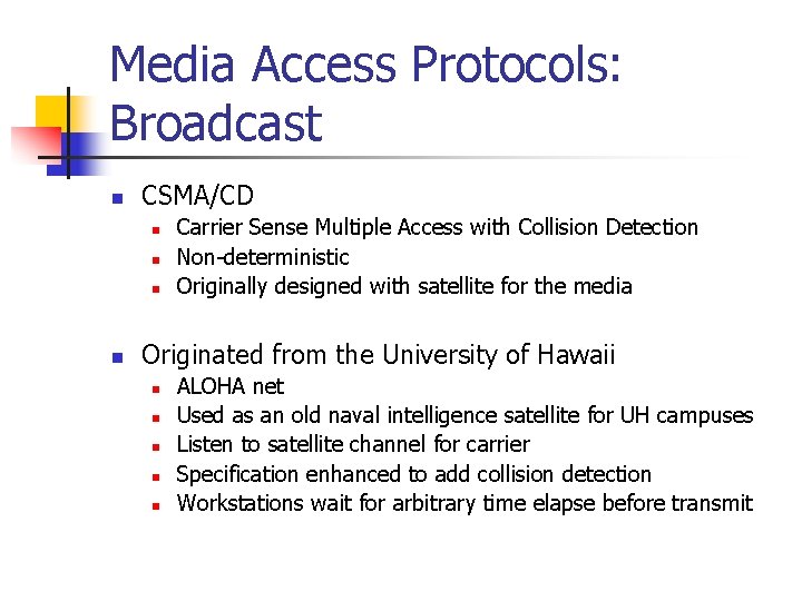 Media Access Protocols: Broadcast n CSMA/CD n n Carrier Sense Multiple Access with Collision