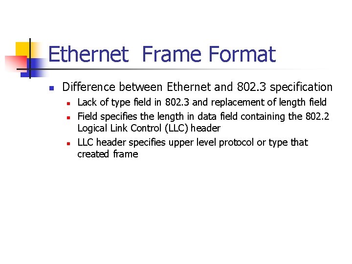 Ethernet Frame Format n Difference between Ethernet and 802. 3 specification n Lack of