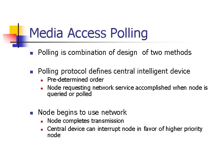 Media Access Polling n Polling is combination of design of two methods n Polling