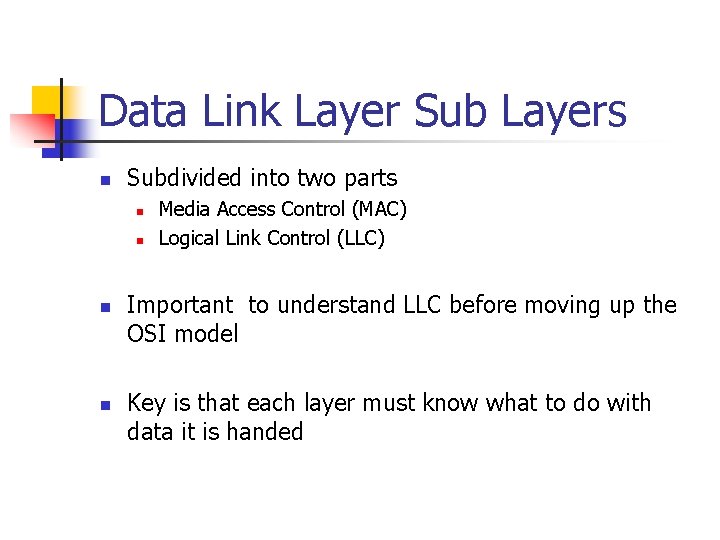 Data Link Layer Sub Layers n Subdivided into two parts n n Media Access