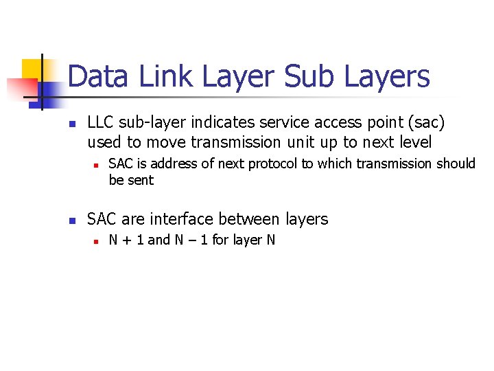 Data Link Layer Sub Layers n LLC sub-layer indicates service access point (sac) used