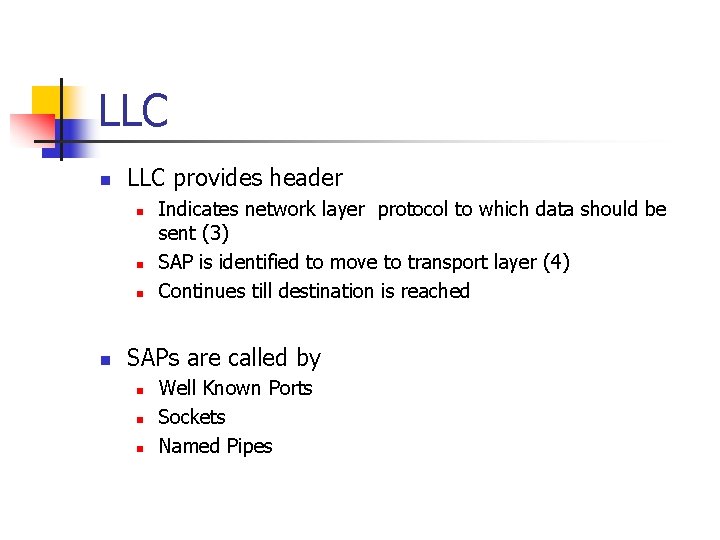 LLC n LLC provides header n n Indicates network layer protocol to which data