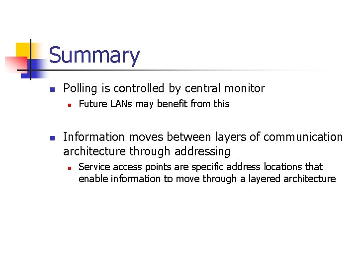 Summary n Polling is controlled by central monitor n n Future LANs may benefit