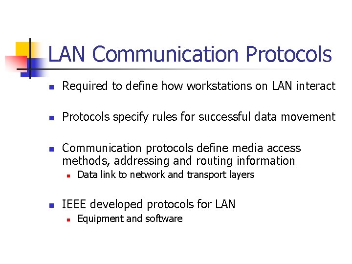 LAN Communication Protocols n Required to define how workstations on LAN interact n Protocols