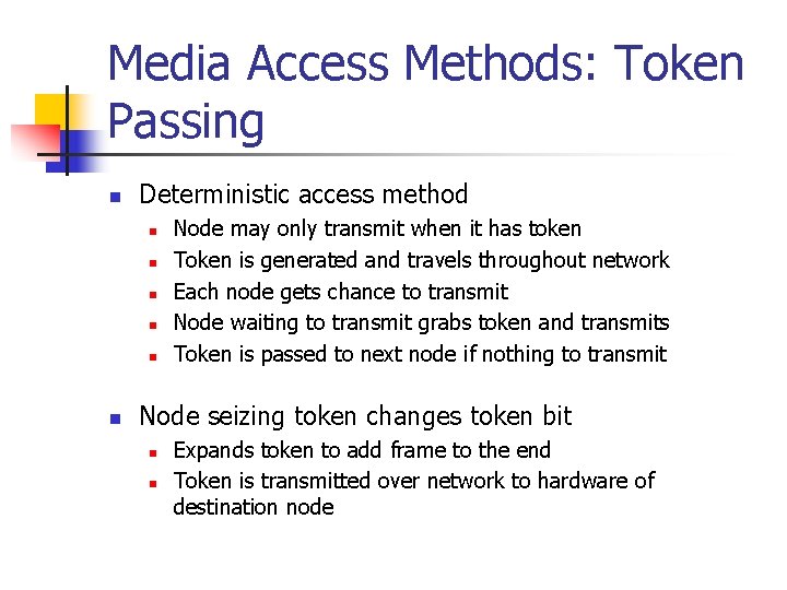 Media Access Methods: Token Passing n Deterministic access method n n n Node may