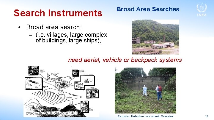 Search Instruments Broad Area Searches • Broad area search: – (i. e. villages, large