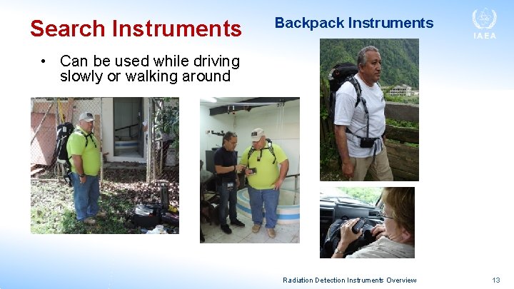 Search Instruments Backpack Instruments • Can be used while driving slowly or walking around