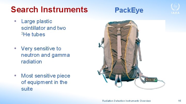 Search Instruments Pack. Eye • Large plastic scintillator and two 3 He tubes •
