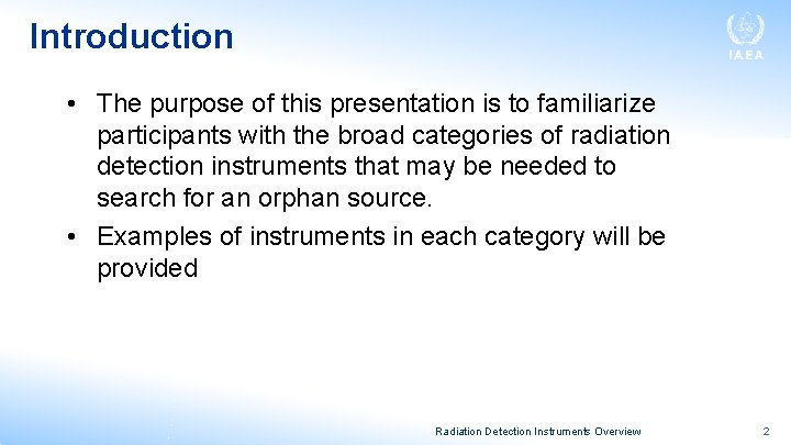 Introduction • The purpose of this presentation is to familiarize participants with the broad