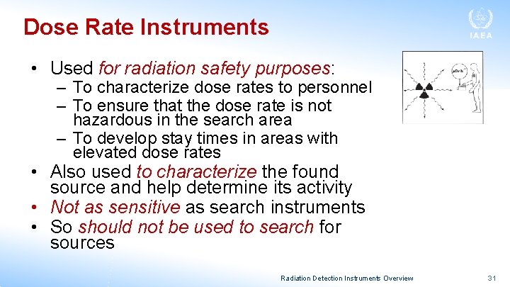 Dose Rate Instruments • Used for radiation safety purposes: – To characterize dose rates