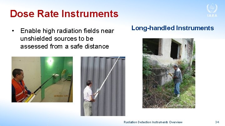 Dose Rate Instruments • Enable high radiation fields near unshielded sources to be assessed