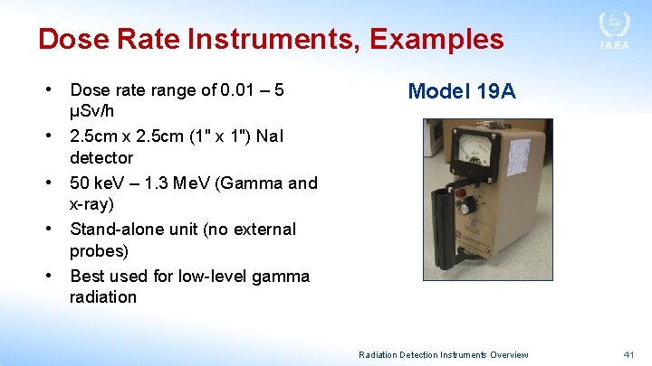 Dose Rate Instruments, Examples • • • Dose rate range of 0. 01 –