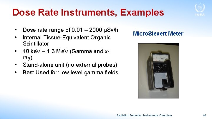 Dose Rate Instruments, Examples • • • Dose rate range of 0. 01 –