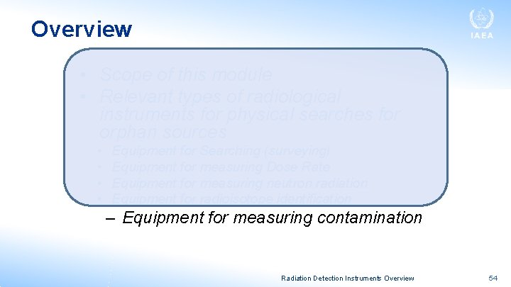 Overview • Scope of this module • Relevant types of radiological instruments for physical