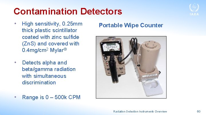 Contamination Detectors • High sensitivity, 0. 25 mm thick plastic scintillator coated with zinc