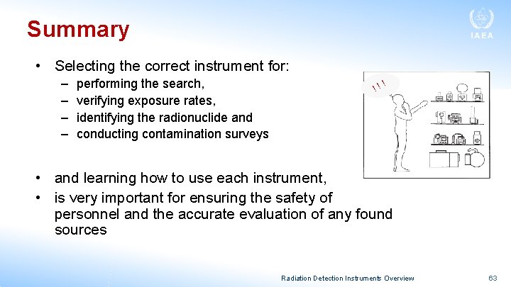 Summary • Selecting the correct instrument for: – – performing the search, verifying exposure