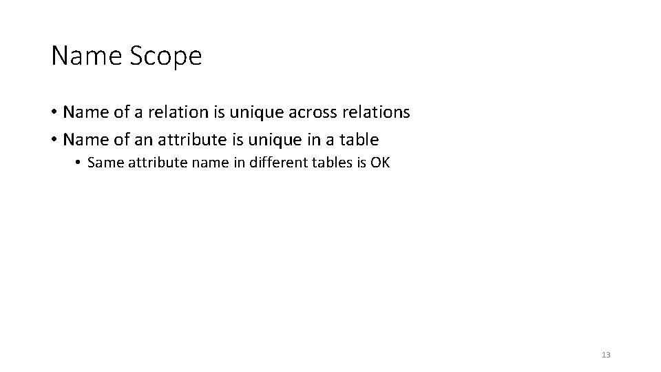 Name Scope • Name of a relation is unique across relations • Name of