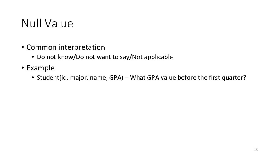 Null Value • Common interpretation • Do not know/Do not want to say/Not applicable