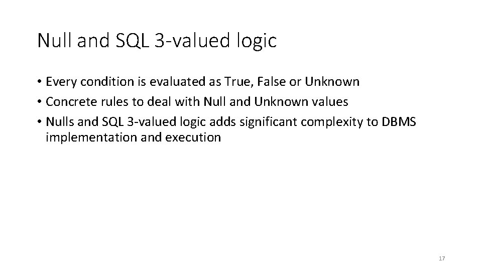 Null and SQL 3 -valued logic • Every condition is evaluated as True, False