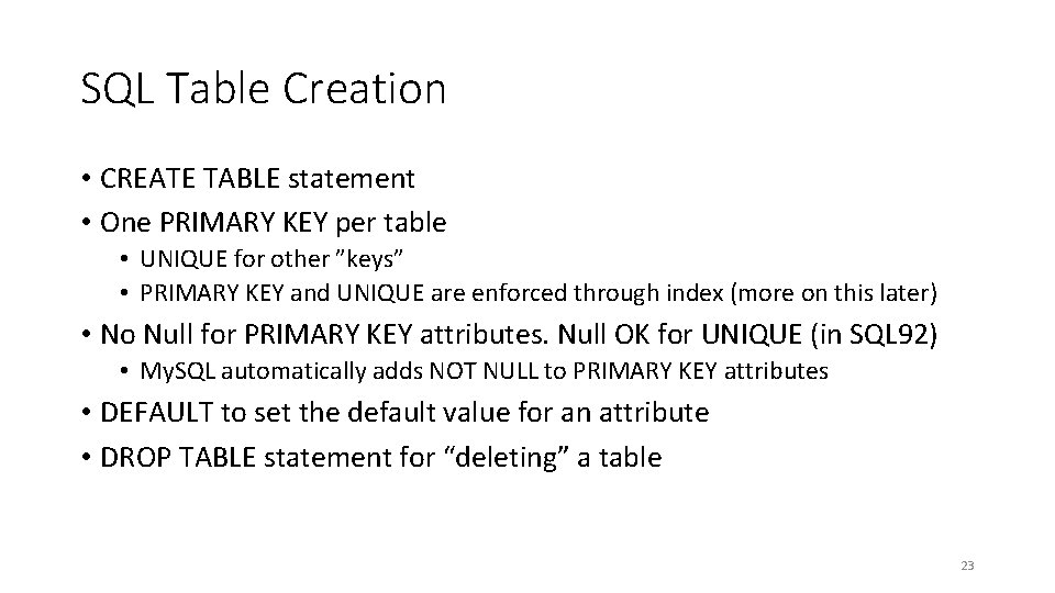 SQL Table Creation • CREATE TABLE statement • One PRIMARY KEY per table •