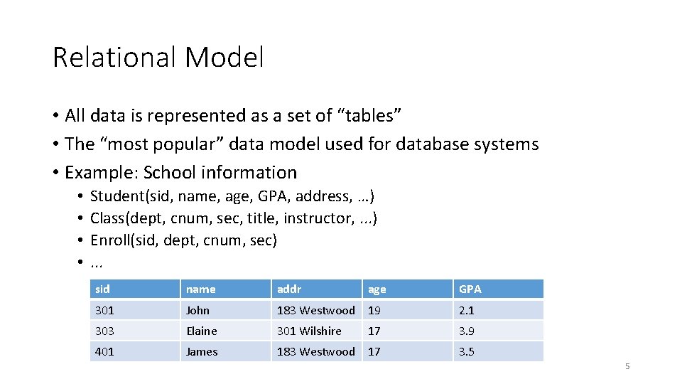 Relational Model • All data is represented as a set of “tables” • The