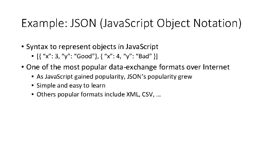 Example: JSON (Java. Script Object Notation) • Syntax to represent objects in Java. Script