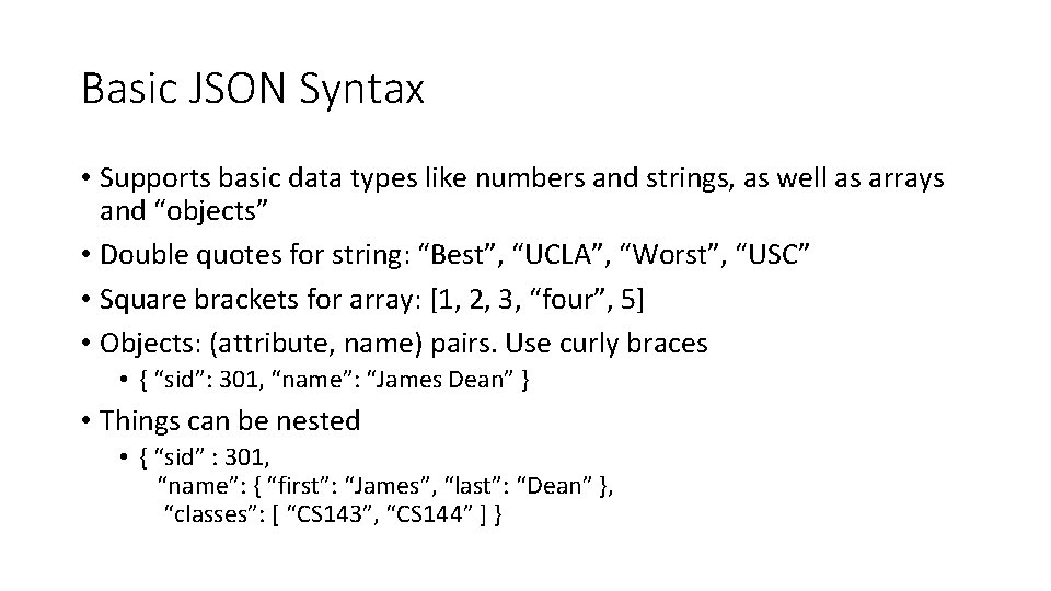 Basic JSON Syntax • Supports basic data types like numbers and strings, as well