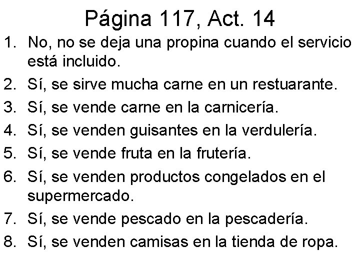 Página 117, Act. 14 1. No, no se deja una propina cuando el servicio