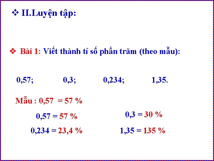 v II. Luyện tập: v Bài 1: Viết thành tỉ số phần trăm (theo