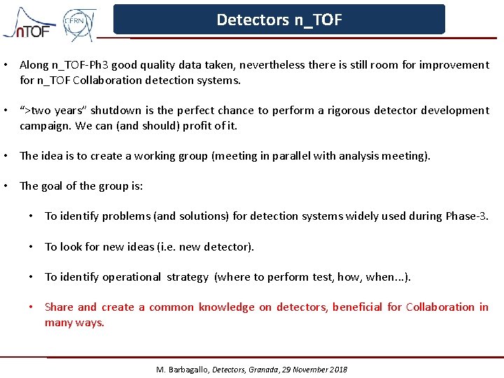 Detectors n_TOF • Along n_TOF-Ph 3 good quality data taken, nevertheless there is still