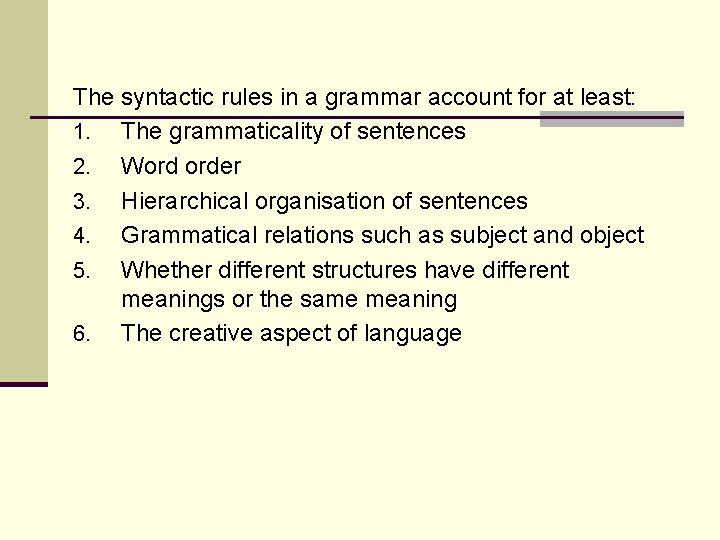The syntactic rules in a grammar account for at least: 1. The grammaticality of