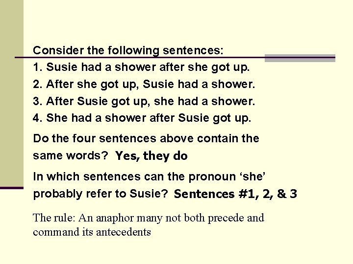 Consider the following sentences: 1. Susie had a shower after she got up. 2.