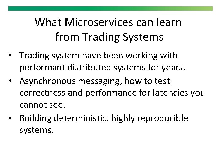 What Microservices can learn from Trading Systems • Trading system have been working with