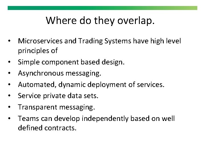 Where do they overlap. • Microservices and Trading Systems have high level principles of