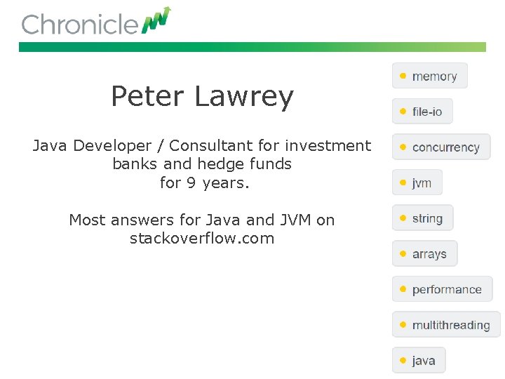 Peter Lawrey Java Developer / Consultant for investment banks and hedge funds for 9