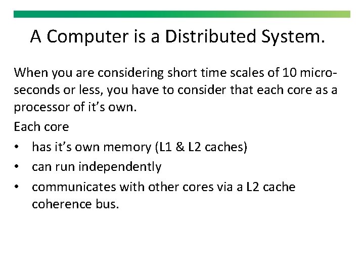 A Computer is a Distributed System. When you are considering short time scales of