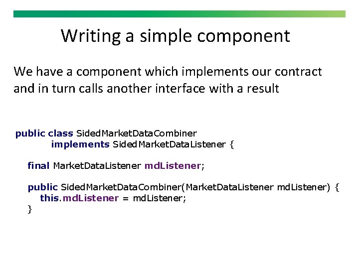 Writing a simple component We have a component which implements our contract and in