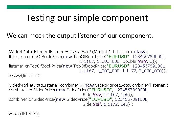 Testing our simple component We can mock the output listener of our component. Market.