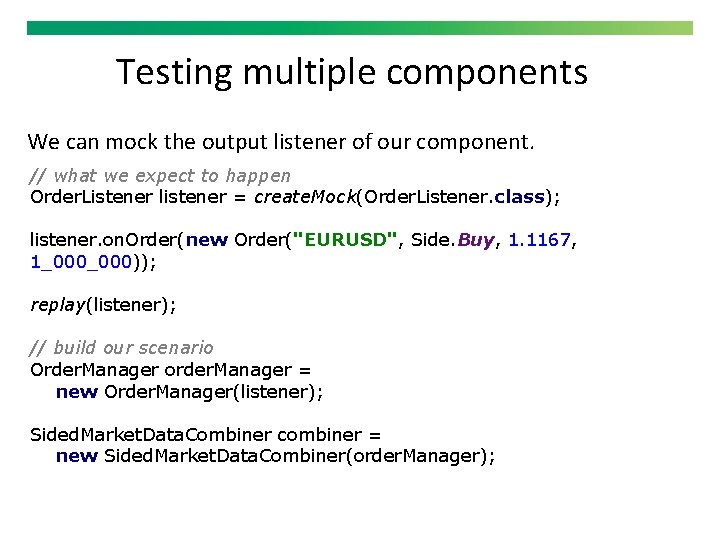 Testing multiple components We can mock the output listener of our component. // what