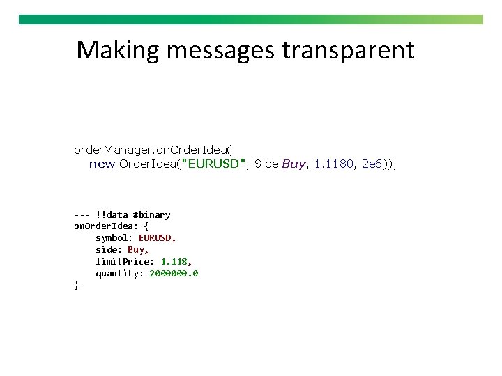 Making messages transparent order. Manager. on. Order. Idea( new Order. Idea("EURUSD", Side. Buy, 1.