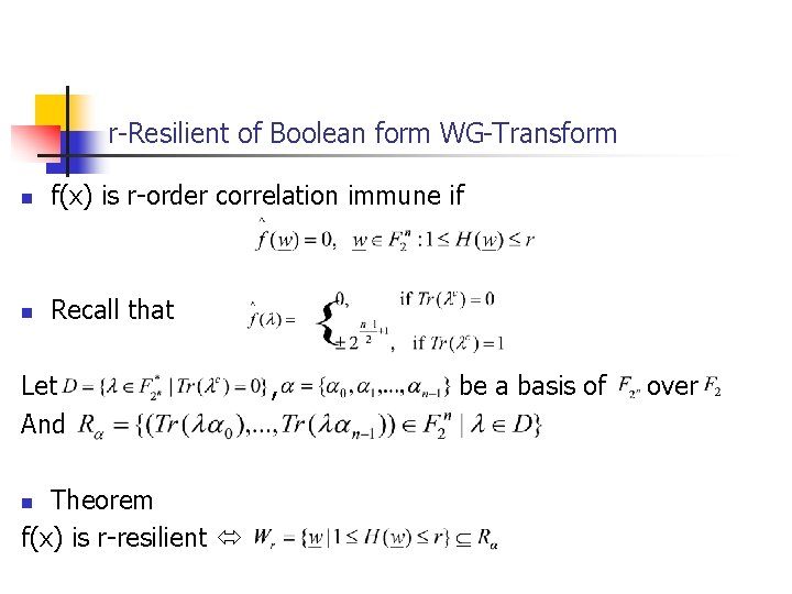 r-Resilient of Boolean form WG-Transform n f(x) is r-order correlation immune if n Recall