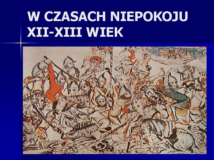 W CZASACH NIEPOKOJU XII-XIII WIEK 