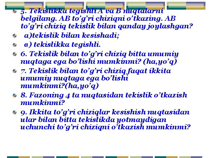 5. Tekislikka tegishli A va B nuqtalarni belgilang. АВ to’g’ri chiziqni o’tkazing. AB to’g’ri