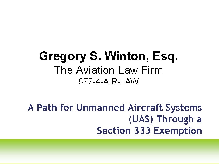 Gregory S. Winton, Esq. The Aviation Law Firm 877 -4 -AIR-LAW A Path for