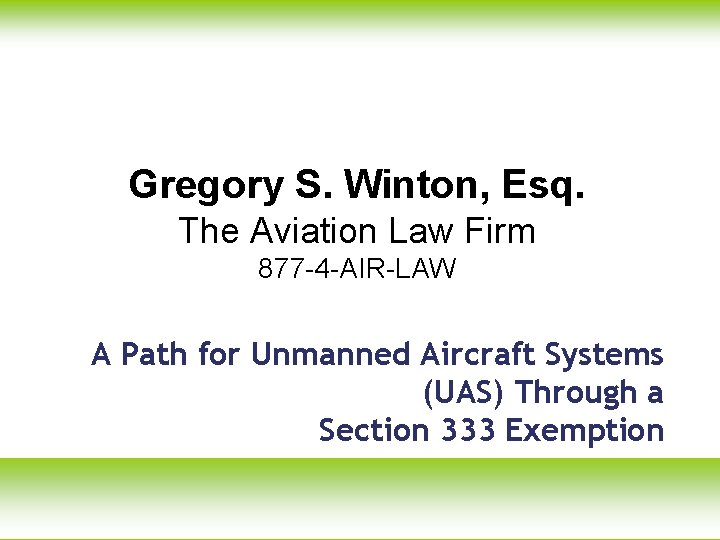 Gregory S. Winton, Esq. The Aviation Law Firm 877 -4 -AIR-LAW A Path for