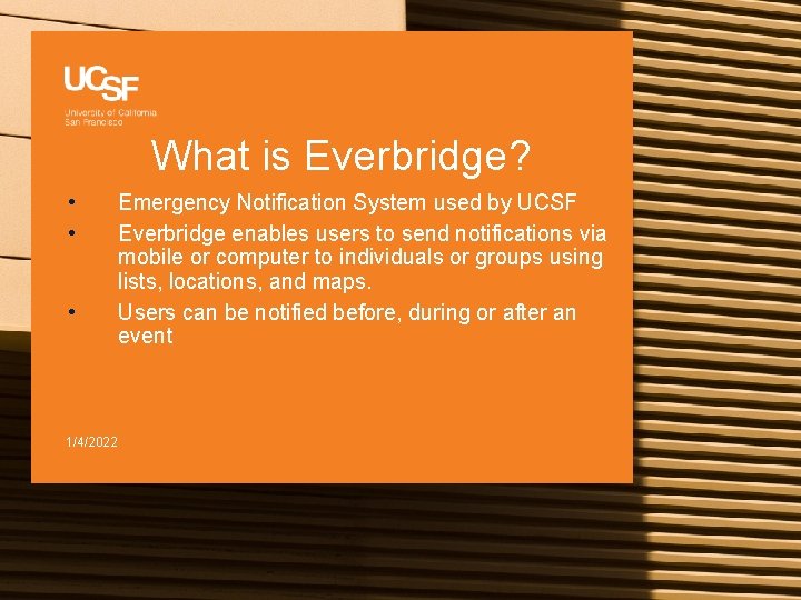What is Everbridge? • • • 1/4/2022 Emergency Notification System used by UCSF Everbridge
