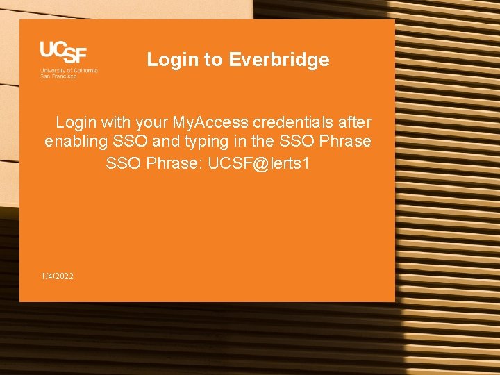 Login to Everbridge Login with your My. Access credentials after enabling SSO and typing