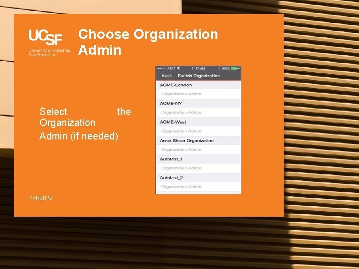 Choose Organization Admin Select the Organization Admin (if needed) 1/4/2022 