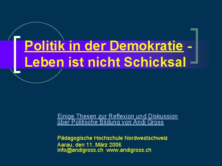 Politik in der Demokratie Leben ist nicht Schicksal Einige Thesen zur Reflexion und Diskussion